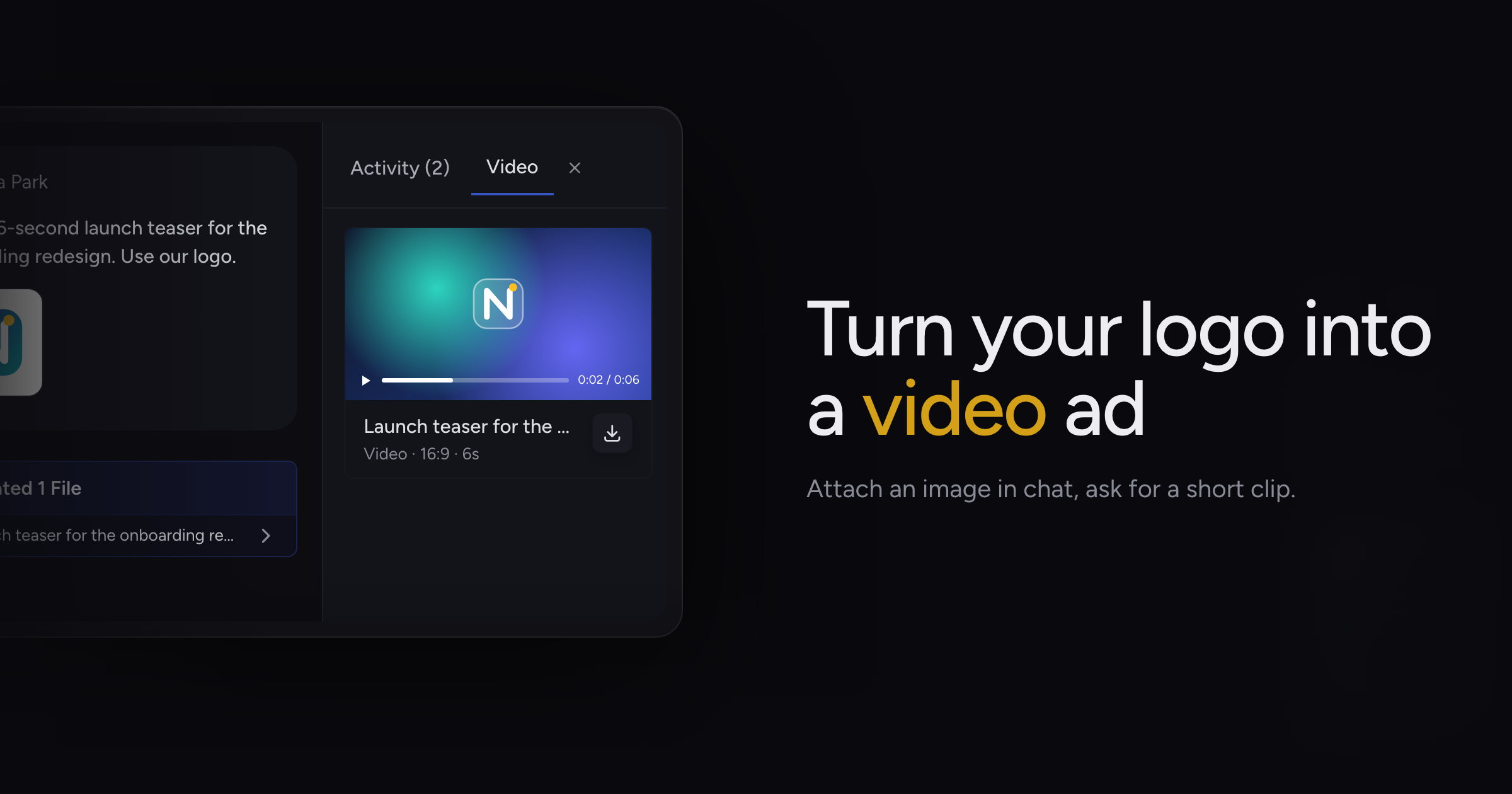 Generate short videos in chat, and use your logo in new images
