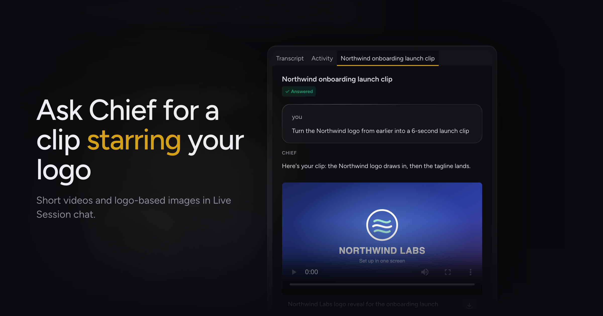 Live Session app v1.1.40: Ask Chief for a short video, or an image using your logo